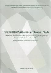 kniha Non-standard application of physical fields contributions of PhD student working group supported by GAČR 102/08/H081 "Non-standard application of physical fields : analogy, modeling, verification and simulation", Technická univerzita v Liberci 2010