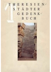 kniha Theresienstädter Gedenkbuch die Opfer der Judentransporte aus Deutschland nach Theresienstadt 1942-1945, Academia 2000