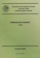 kniha Průmyslové odpady. 1. část, Univerzita Jana Evangelisty Purkyně, Fakulta životního prostředí 2005