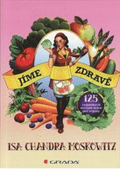 kniha Jíme zdravě 125 veganských receptů nejen pro vegany, Grada 2012
