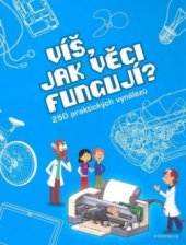 kniha Víš, jak věci fungují? [250 praktických vynálezů], Knižní klub 2010