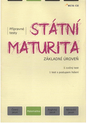 kniha Státní maturita - přípravné testy Matematika - základní úroveň., SCIO 2011