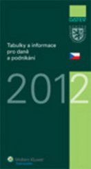 kniha Tabulky a informace pro daně a podnikání 2012, Wolters Kluwer 2012