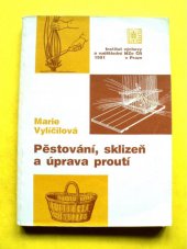kniha Pěstování, sklizeň a úprava proutí, Institut výchovy a vzdělávání Ministerstva zemědělství ČR 1991