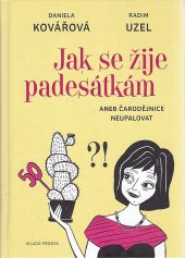 kniha Jak se žije padesátkám aneb čarodějnice neupalovat, Mladá fronta 2017