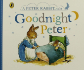 kniha Goodnight Peter A Peter Rabbit Tale, Puffin books 2019