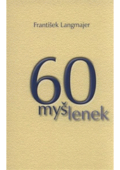 kniha 60 myšlenek, F. Langmajer 2009