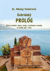 kniha Ochridský prológ Životy svätých, básne, úvahy, rozjímania a besedy na každý deň v roku, Prešovská univerzita. Pravoslávna bohoslovecká fakulta 2024