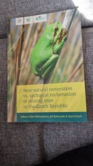 kniha Near-natural restoration vs. technical reclamation of mining sites in the Czech Republic, University of South Bohemia 2011