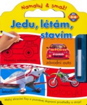 kniha Jedu, létám, stavím maluj stíracími fixy a poznávej dopravní prostředky a stroje!, Rebo 2006