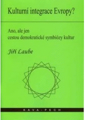 kniha Kulturní integrace Evropy? ano, ale jen cestou demokratické symbiózy kultur, KAVA-PECH 2008