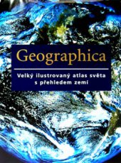 kniha Geographica velký ilustrovaný atlas světa s přehledem zemí, Slovart 2006