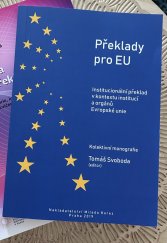 kniha Překlady pro EU : Institucionální překlad v kontextu institucí a orgánů Evropské unie, Milada karez Praha 2019 2019