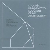 kniha Litomyšl Hlavní město současné české architektury, Město Litomyšl 2023