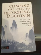 kniha Climbing the Steps to Qingcheng Mountain A practical guid to the path of Daoist meditation and Qigong, Singing Dragon 2019