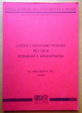 kniha Cvičení z ekonomiky podniků pro obor podnikání a administrativa, Česká zemědělská univerzita, Provozně ekonomická fakulta 2007