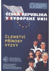 kniha Česká republika v Evropské unii členství, přínosy a výzvy, Český institut pro integraci EU 2005