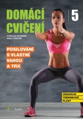 kniha Domácí cvičení 5. - Posilování s vlastní vahou a TRX, Computer Media 2018