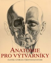 kniha Anatomie pro výtvarníky člověk, zvířata, srovnávací studie, Slovart 1999