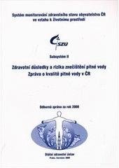 kniha Zdravotní důsledky a rizika znečištění pitné vody zpráva o kvalitě pitné vody v ČR : odborná zpráva za rok 2008, Státní zdravotní ústav 2009