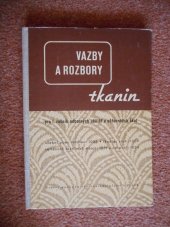 kniha Vazby a rozbory tkanin 1. [díl] učeb. text pro 1. roč. prům. škol textilních., SPN 1960