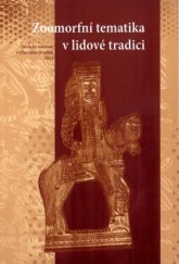 kniha Zoomorfní tematika v lidové tradici, Slovácké muzeum v Uherském Hradišti 2014