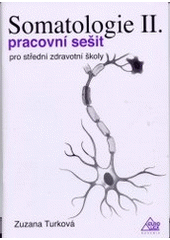 kniha Somatologie II. pracovní sešit pro střední zdravotní školy : [učitelský], Eurolex Bohemia 2002