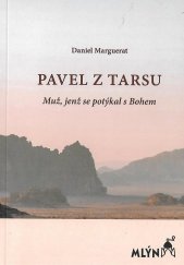 kniha Pavel z Tarsu Muž, jenž se potýkal s Bohem, Jan Keřkovský - Mlýn 2020