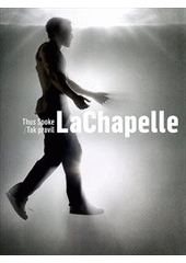 kniha Thus Spoke LaChapelle = Tak pravil LaChapelle, Arbor vitae 2011