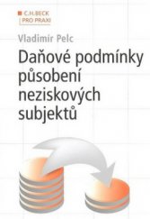 kniha Daňové podmínky působení neziskových subjektů, C. H. Beck 2010