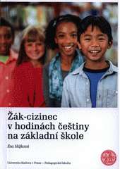 kniha Žák-cizinec v hodinách češtiny na základní škole , Univerzita Karlova, Pedagogická fakulta 2014