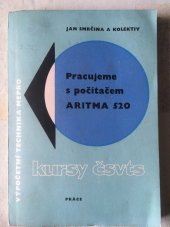 kniha Pracujeme s počítačem Aritma 520 Zákl. kurs a tabulky, Práce 1966