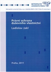 kniha Právní ochrana duševního vlastnictví, Metropolitní univerzita Praha 2011