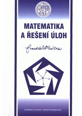 kniha Matematika a řešení úloh, Jihočeská univerzita, Pedagogická fakulta 2011