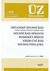 kniha Občanský soudní řád jednací řád pro okresní a krajské soudy ; Soudní řád správní ; Rozhodčí řízení ; Exekuční řád ; Soudní poplatky : podle stavu k 1.9.2006, Sagit 2006