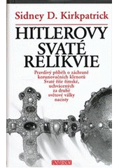 kniha Hitlerovy svaté relikvie pravdivý příběh o záchraně korunovačních klenotů Svaté říše římské, uchvácených za druhé světové války nacisty, Knižní klub 2012