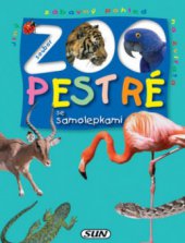 kniha Pestré ZOO jiný, zábavný pohled na zvířata: pomalá, rychlá, jejich srst, barva, Sun 2006