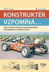 kniha Konstruktér vzpomíná... Jak v Plzni vzniklo 200 závodních aut a motocyklů, Grada 2015