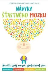 kniha Návyky šťastného mozku Naučte svůj mozek produkovat více serotoninu, dopaminu, oxytocinu, endorfinů, Anag 2021