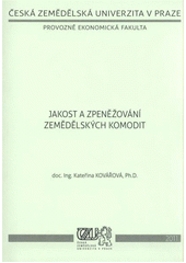 kniha Jakost a zpeněžování zemědělských komodit, Česká zemědělská univerzita, Provozně ekonomická fakulta 2011