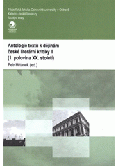 kniha Antologie textů k dějinám české literární kritiky II (1. polovina XX. století), Ostravská univerzita v Ostravě 2009