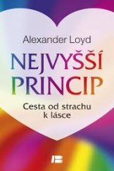 kniha Nejvyšší princip Cesta od strachu k lásce, Beta-Dobrovský 2014