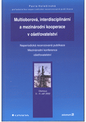 kniha Multioborová, interdisciplinární a mezinárodní kooperace v ošetřovatelství, Grada 2002