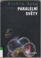 kniha Paralelní světy putování stvořením, vyššími dimenzemi a budoucností vesmíru, Argo 2007