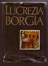 kniha LUCREZIA BORGIA Její život a doba, Odeon 1968