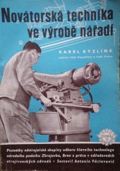 kniha Novátorská technika ve výrobě nářadí Poznatky nástrojařské skupiny odboru hl. technologa n.p. Zbrojovka, Brno, z práce v nářaďovnách strojírenských záv. : Pomůcka pro stachanovské školení ... pro práci novátorů a zlepšovatelů v nářaďovnách, Práce 1953