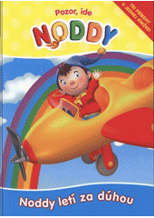 kniha Noddy letí za dúhou tri príbehy v jednej knižke!, Egmont 2008
