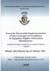 kniha Towards successful implementation of the concepts of excellence in Egyptian higher education institutions doctoral thesis summary, Vysoká škola báňská - Technická univerzita Ostrava 2008