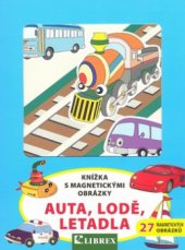 kniha Auta, lodě, letadla knížka s magnetickými obrázky, Librex 2008