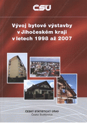 kniha Vývoj bytové výstavby v Jihočeském kraji v letech 1998 až 2007, Český statistický úřad 2008